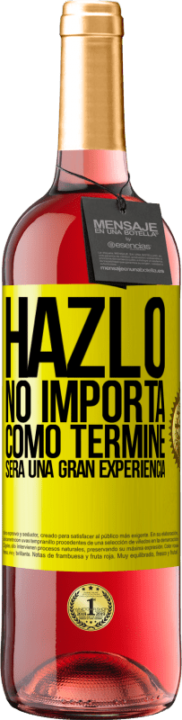 29,95 € | Vino Rosado Edición ROSÉ Hazlo, no importa como terminé, será una gran experiencia Etiqueta Amarilla. Etiqueta personalizable Vino joven Cosecha 2023 Tempranillo
