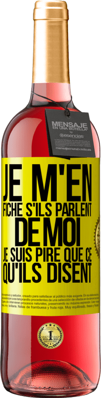 «Je m'en fiche s'ils parlent de moi, je suis pire que ce qu'ils disent» Édition ROSÉ