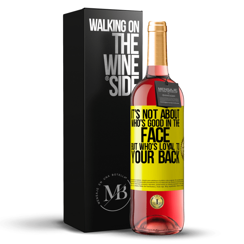29,95 € Free Shipping | Rosé Wine ROSÉ Edition It's not about who's good in the face, but who's loyal to your back Yellow Label. Customizable label Young wine Harvest 2023 Tempranillo