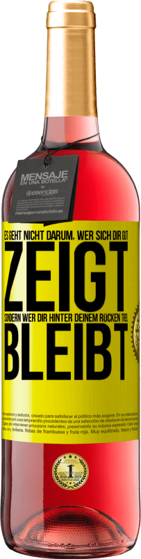 29,95 € Kostenloser Versand | Roséwein ROSÉ Ausgabe Es geht nicht darum, wer sich dir gut zeigt, sondern wer dir hinter deinem Rücken treu bleibt Gelbes Etikett. Anpassbares Etikett Junger Wein Ernte 2025 Tempranillo