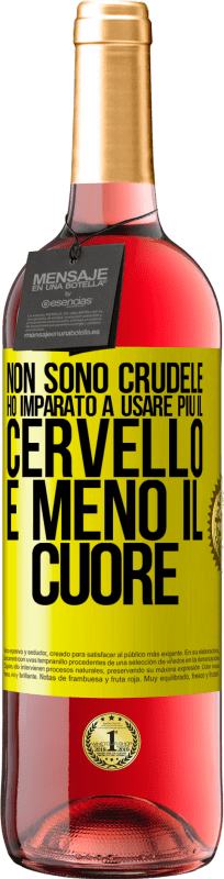 29,95 € | Vino rosato Edizione ROSÉ Non sono crudele, ho imparato a usare più il cervello e meno il cuore Etichetta Gialla. Etichetta personalizzabile Vino giovane Raccogliere 2025 Tempranillo