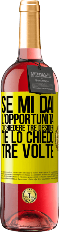 Spedizione Gratuita | Vino rosato Edizione ROSÉ Se mi dai l'opportunità di chiedere tre desideri, te lo chiedo tre volte Etichetta Gialla. Etichetta personalizzabile Vino giovane Raccogliere 2023 Tempranillo