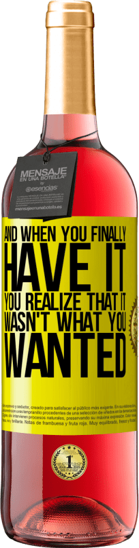 29,95 € Бесплатная доставка | Розовое вино Издание ROSÉ И когда у вас, наконец, есть, вы понимаете, что это не то, что вы хотели Желтая этикетка. Настраиваемая этикетка Молодое вино Урожай 2025 Tempranillo