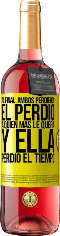 Envío gratis | Vino Rosado Edición ROSÉ Al final, ambos perdieron. El perdió a quien más le quería, y ella perdió el tiempo Etiqueta Amarilla. Etiqueta personalizable Vino joven Cosecha 2025 Tempranillo