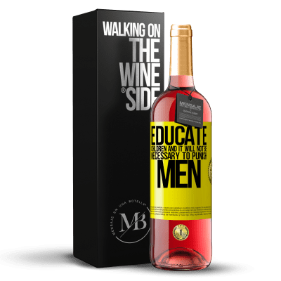 «Educate children and it will not be necessary to punish men» ROSÉ Edition