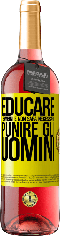 29,95 € | Vino rosato Edizione ROSÉ Educare i bambini e non sarà necessario punire gli uomini Etichetta Gialla. Etichetta personalizzabile Vino giovane Raccogliere 2024 Tempranillo