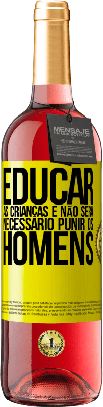 29,95 € | Vinho rosé Edição ROSÉ Educar as crianças e não será necessário punir os homens Etiqueta Amarela. Etiqueta personalizável Vinho jovem Colheita 2025 Tempranillo