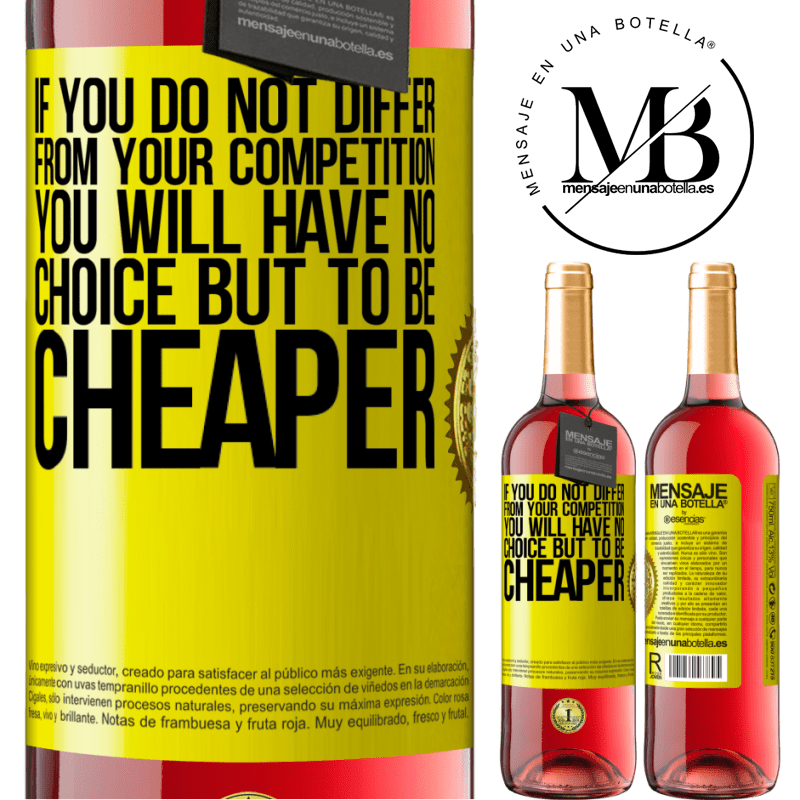 24,95 € Free Shipping | Rosé Wine ROSÉ Edition If you do not differ from your competition, you will have no choice but to be cheaper Yellow Label. Customizable label Young wine Harvest 2021 Tempranillo