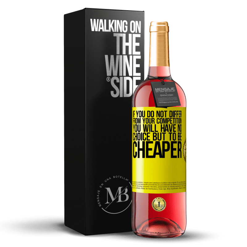 29,95 € Free Shipping | Rosé Wine ROSÉ Edition If you do not differ from your competition, you will have no choice but to be cheaper Yellow Label. Customizable label Young wine Harvest 2023 Tempranillo