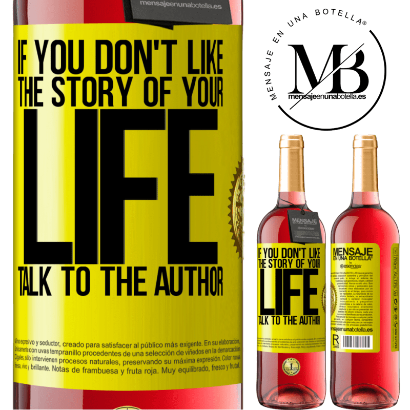 29,95 € Free Shipping | Rosé Wine ROSÉ Edition If you don't like the story of your life, talk to the author Yellow Label. Customizable label Young wine Harvest 2021 Tempranillo