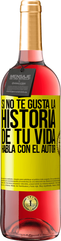 29,95 € Envío gratis | Vino Rosado Edición ROSÉ Si no te gusta la historia de tu vida, habla con el autor Etiqueta Amarilla. Etiqueta personalizable Vino joven Cosecha 2025 Tempranillo