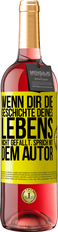 29,95 € Kostenloser Versand | Roséwein ROSÉ Ausgabe Wenn dir die Geschichte deines Lebens nicht gefällt, sprich mit dem Autor Gelbes Etikett. Anpassbares Etikett Junger Wein Ernte 2023 Tempranillo