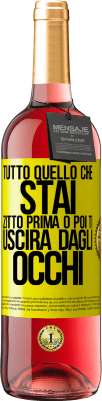 Spedizione Gratuita | Vino rosato Edizione ROSÉ Tutto quello che stai zitto prima o poi ti uscirà dagli occhi Etichetta Gialla. Etichetta personalizzabile Vino giovane Raccogliere 2023 Tempranillo