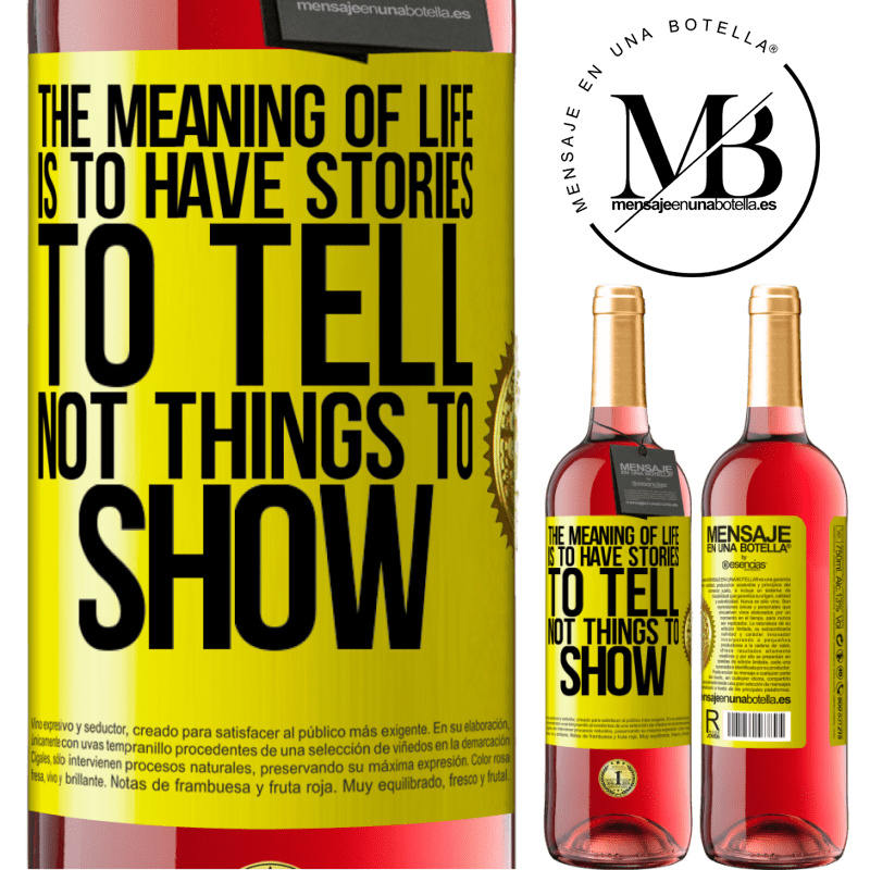 29,95 € Free Shipping | Rosé Wine ROSÉ Edition The meaning of life is to have stories to tell, not things to show Yellow Label. Customizable label Young wine Harvest 2021 Tempranillo