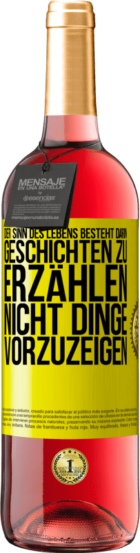 29,95 € Kostenloser Versand | Roséwein ROSÉ Ausgabe Der Sinn des Lebens besteht darin, Geschichten zu erzählen, nicht Dinge vorzuzeigen Gelbes Etikett. Anpassbares Etikett Junger Wein Ernte 2024 Tempranillo