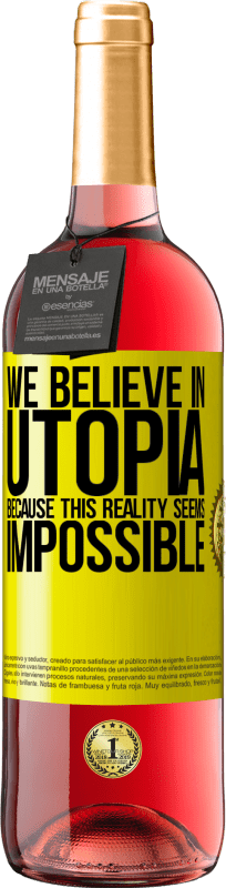 29,95 € Free Shipping | Rosé Wine ROSÉ Edition We believe in utopia because this reality seems impossible Yellow Label. Customizable label Young wine Harvest 2022 Tempranillo