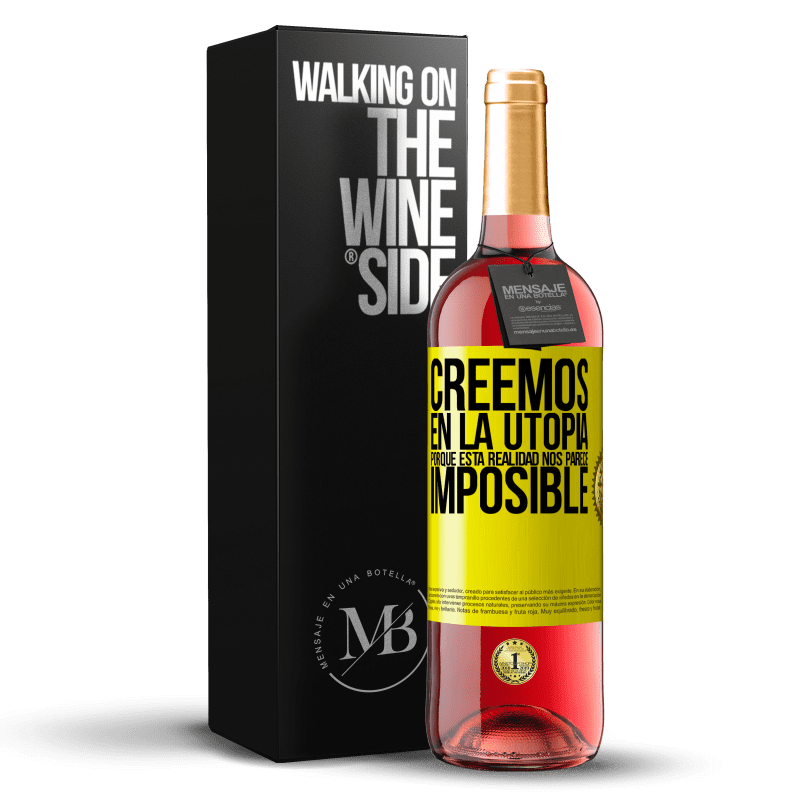 29,95 € Envío gratis | Vino Rosado Edición ROSÉ Creemos en la utopía porque esta realidad nos parece imposible Etiqueta Amarilla. Etiqueta personalizable Vino joven Cosecha 2024 Tempranillo