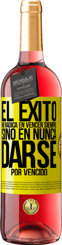 Envío gratis | Vino Rosado Edición ROSÉ El éxito no radica en vencer siempre, sino en nunca darse por vencido Etiqueta Amarilla. Etiqueta personalizable Vino joven Cosecha 2023 Tempranillo