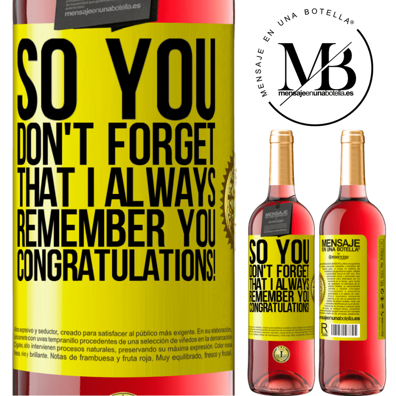 29,95 € Free Shipping | Rosé Wine ROSÉ Edition So you don't forget that I always remember you. Congratulations! Yellow Label. Customizable label Young wine Harvest 2021 Tempranillo