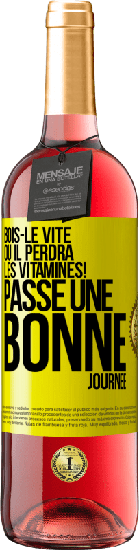 29,95 € Envoi gratuit | Vin rosé Édition ROSÉ Bois-le vite ou il perdra les vitamines! Passe une bonne journée Étiquette Jaune. Étiquette personnalisable Vin jeune Récolte 2025 Tempranillo