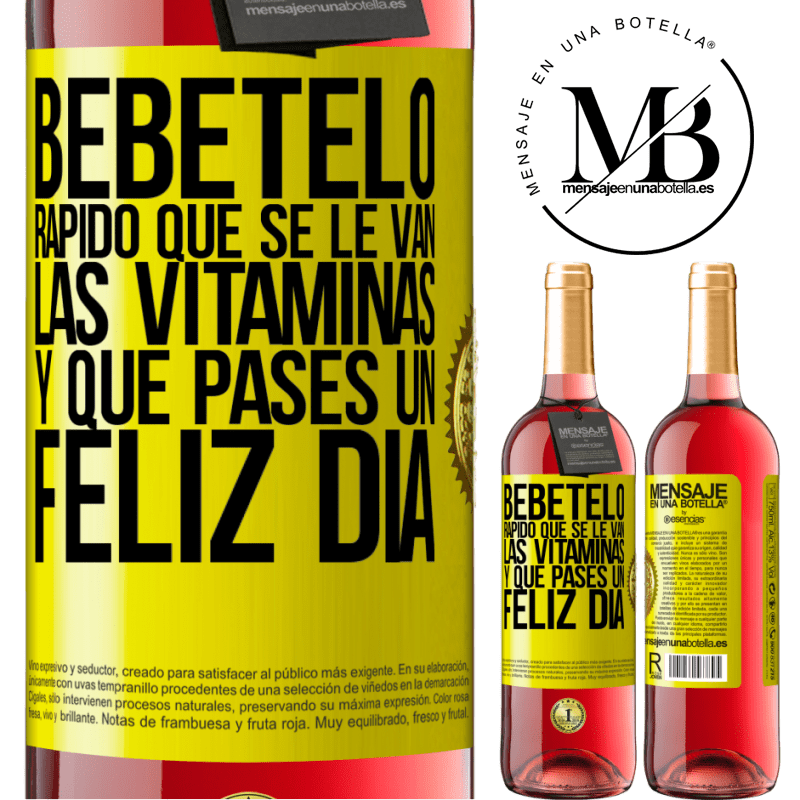 29,95 € Envío gratis | Vino Rosado Edición ROSÉ Bébetelo rápido que se le van las vitaminas! y que pases un feliz día Etiqueta Amarilla. Etiqueta personalizable Vino joven Cosecha 2023 Tempranillo