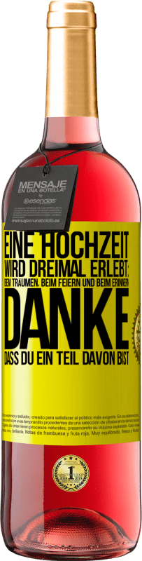 29,95 € Kostenloser Versand | Roséwein ROSÉ Ausgabe Eine Hochzeit wird dreimal erlebt: beim Träumen, beim Feiern und beim Erinnern. Danke, dass du ein Teil davon bist Gelbes Etikett. Anpassbares Etikett Junger Wein Ernte 2025 Tempranillo