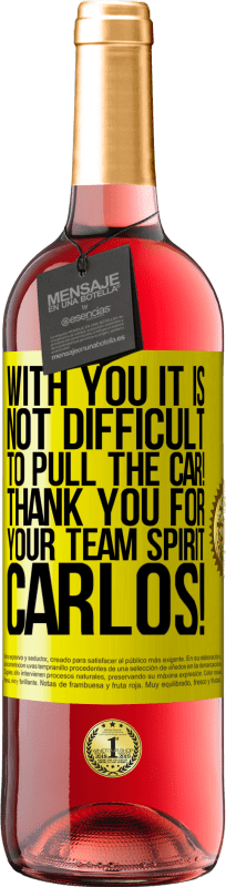 29,95 € | Rosé Wine ROSÉ Edition With you it is not difficult to pull the car! Thank you for your team spirit Carlos! Yellow Label. Customizable label Young wine Harvest 2024 Tempranillo