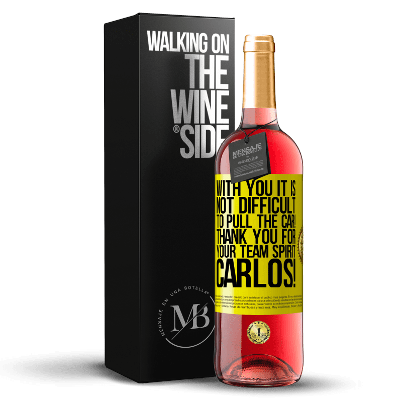 29,95 € Free Shipping | Rosé Wine ROSÉ Edition With you it is not difficult to pull the car! Thank you for your team spirit Carlos! Yellow Label. Customizable label Young wine Harvest 2023 Tempranillo