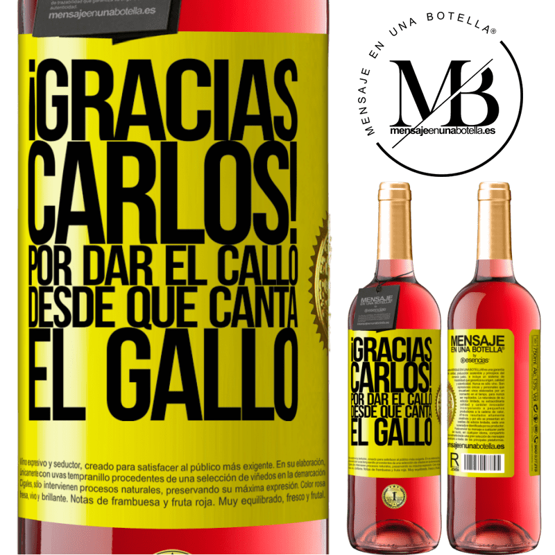 29,95 € Free Shipping | Rosé Wine ROSÉ Edition Gracias Carlos! Por dar el callo desde que canta el gallo Yellow Label. Customizable label Young wine Harvest 2021 Tempranillo