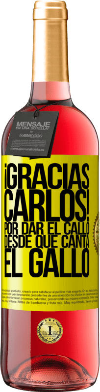 29,95 € | Vinho rosé Edição ROSÉ Gracias Carlos! Por dar el callo desde que canta el gallo Etiqueta Amarela. Etiqueta personalizável Vinho jovem Colheita 2025 Tempranillo