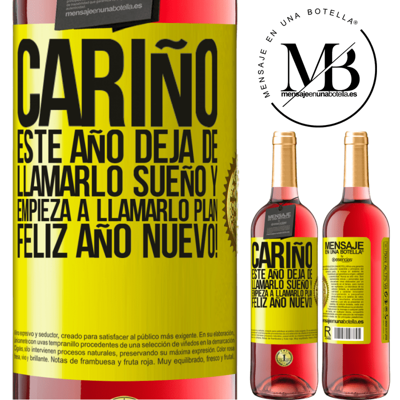 29,95 € Envío gratis | Vino Rosado Edición ROSÉ Cariño, este año deja de llamarlo sueño y empieza a llamarlo plan. Feliz año nuevo! Etiqueta Amarilla. Etiqueta personalizable Vino joven Cosecha 2023 Tempranillo