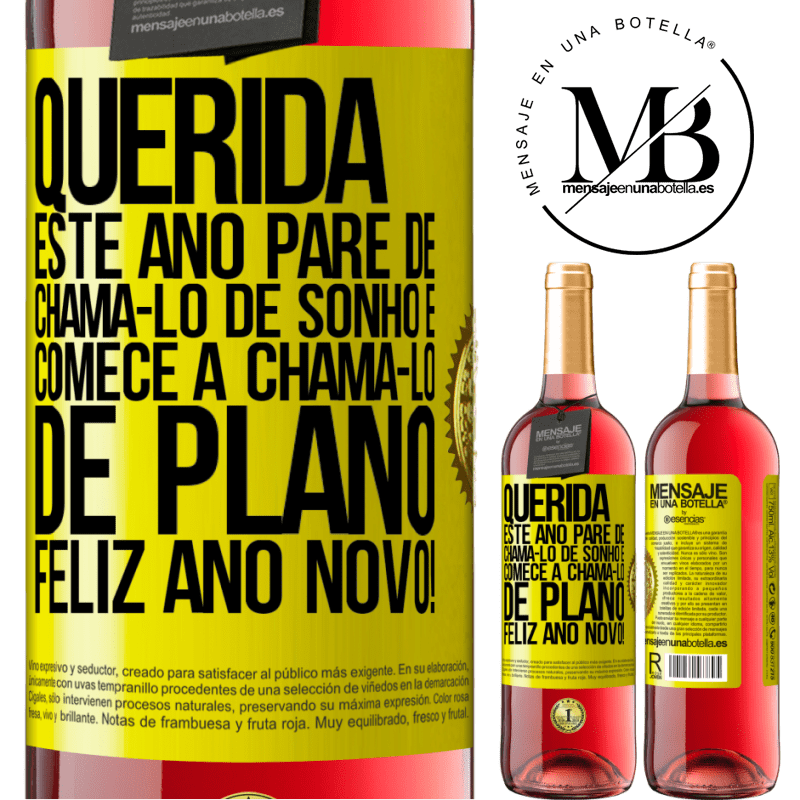 29,95 € Envio grátis | Vinho rosé Edição ROSÉ Querida, este ano pare de chamá-lo de sonho e comece a chamá-lo de plano. Feliz Ano Novo! Etiqueta Amarela. Etiqueta personalizável Vinho jovem Colheita 2023 Tempranillo