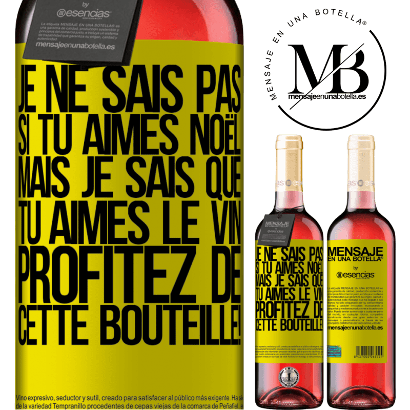 «Je ne sais pas si tu aimes Noël mais je sais que tu aimes le vin. Profite de cette bouteille!» Édition ROSÉ