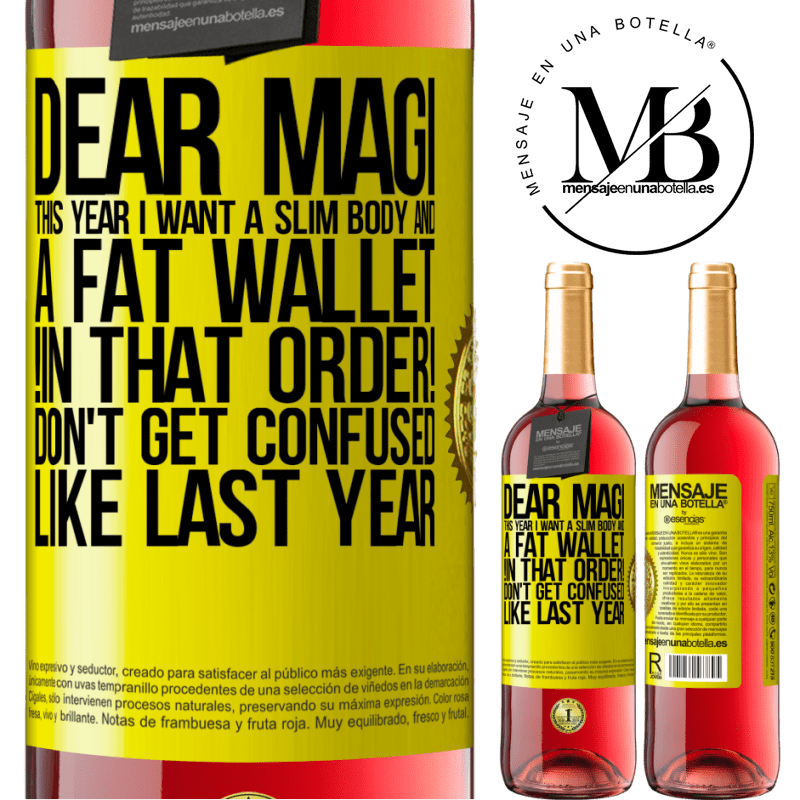 29,95 € Free Shipping | Rosé Wine ROSÉ Edition Dear Magi, this year I want a slim body and a fat wallet. !In that order! Don't get confused like last year Yellow Label. Customizable label Young wine Harvest 2023 Tempranillo