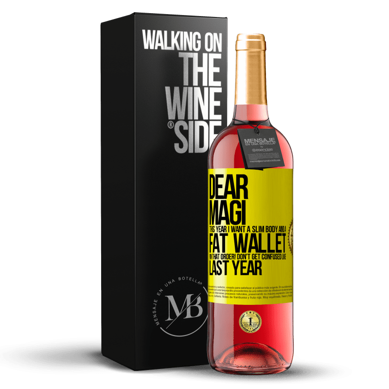 29,95 € Free Shipping | Rosé Wine ROSÉ Edition Dear Magi, this year I want a slim body and a fat wallet. !In that order! Don't get confused like last year Yellow Label. Customizable label Young wine Harvest 2023 Tempranillo