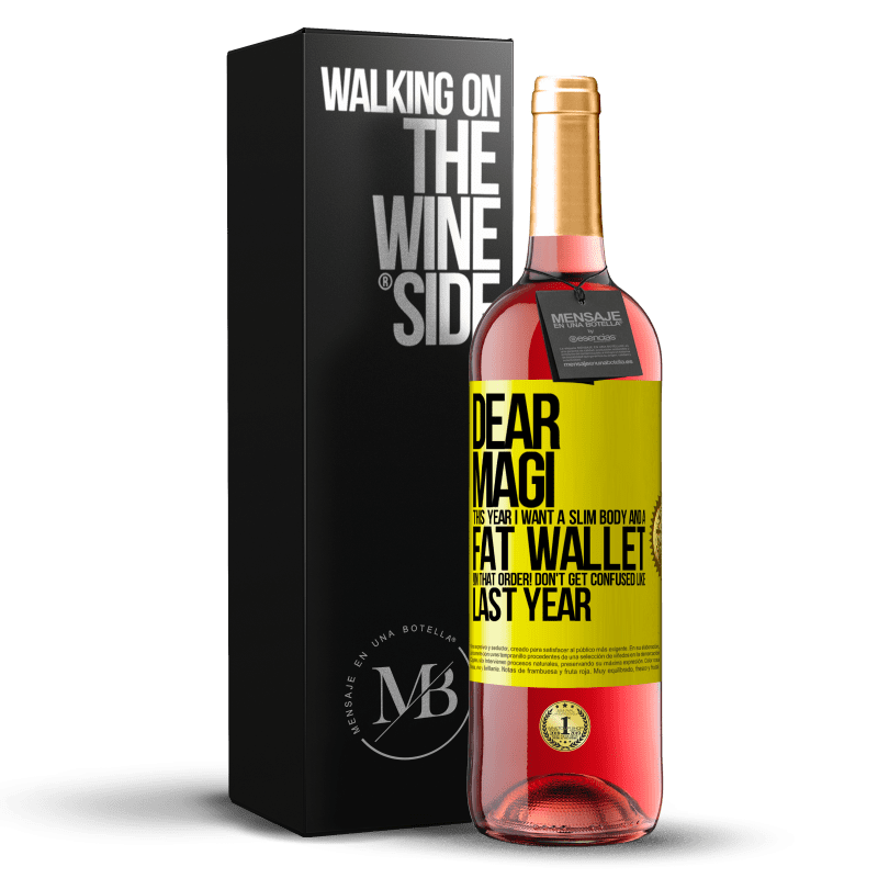29,95 € Free Shipping | Rosé Wine ROSÉ Edition Dear Magi, this year I want a slim body and a fat wallet. !In that order! Don't get confused like last year Yellow Label. Customizable label Young wine Harvest 2025 Tempranillo