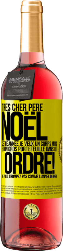 29,95 € Envoi gratuit | Vin rosé Édition ROSÉ Très cher Père Noël: cette année je veux un corps mince et un gros portefeuille. Dans cet ordre! Ne vous trompez pas comme l'ann Étiquette Jaune. Étiquette personnalisable Vin jeune Récolte 2025 Tempranillo