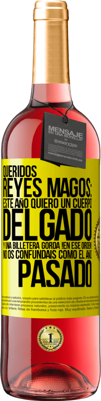 29,95 € | Vino Rosado Edición ROSÉ Queridos reyes magos: este año quiero un cuerpo delgado y una billetera gorda. !En ese orden! No os confundais como el año Etiqueta Amarilla. Etiqueta personalizable Vino joven Cosecha 2024 Tempranillo