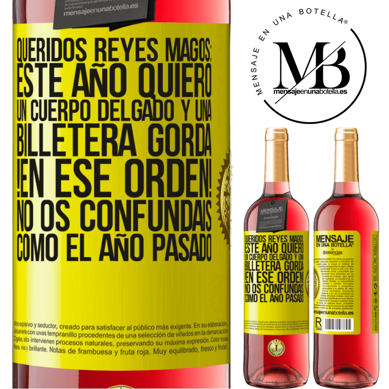 29,95 € Envío gratis | Vino Rosado Edición ROSÉ Queridos reyes magos: este año quiero un cuerpo delgado y una billetera gorda. !En ese orden! No os confundais como el año Etiqueta Amarilla. Etiqueta personalizable Vino joven Cosecha 2023 Tempranillo