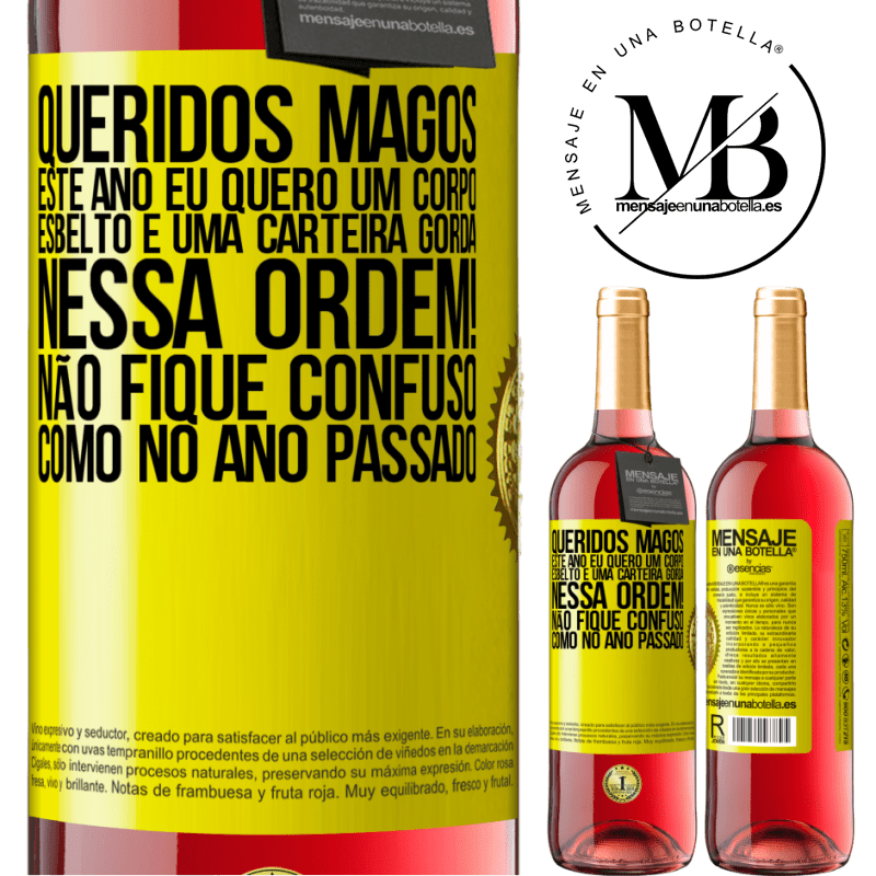 29,95 € Envio grátis | Vinho rosé Edição ROSÉ Queridos Magos, este ano eu quero um corpo esbelto e uma carteira gorda. Nessa ordem! Não fique confuso como no ano passado Etiqueta Amarela. Etiqueta personalizável Vinho jovem Colheita 2023 Tempranillo