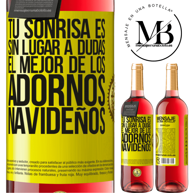29,95 € Envío gratis | Vino Rosado Edición ROSÉ Tu sonrisa es, sin lugar a dudas, el mejor de los adornos navideños Etiqueta Amarilla. Etiqueta personalizable Vino joven Cosecha 2025 Tempranillo