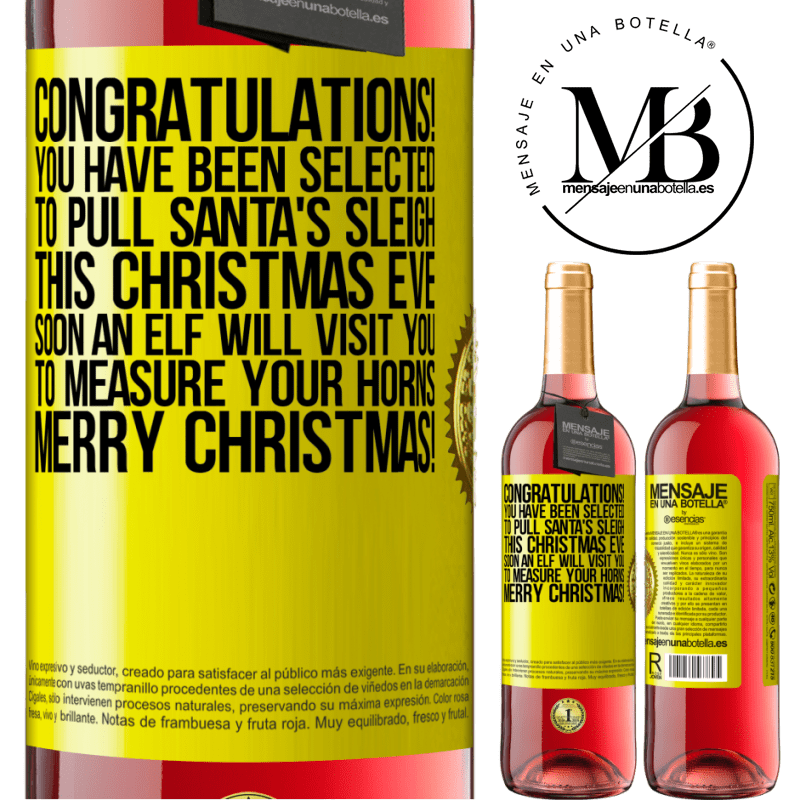 29,95 € Free Shipping | Rosé Wine ROSÉ Edition Congratulations! You have been selected to pull Santa's sleigh this Christmas Eve. Soon an elf will visit you to measure Yellow Label. Customizable label Young wine Harvest 2023 Tempranillo