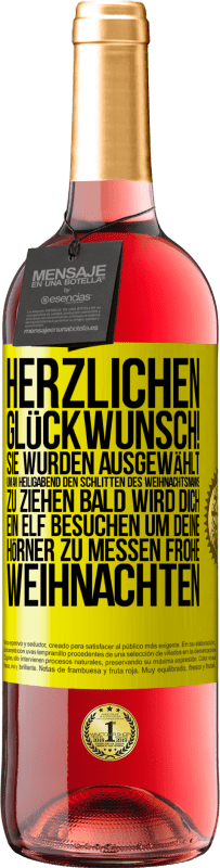 «Herzlichen Glückwunsch! Sie wurden ausgewählt, um an Heiligabend den Schlitten des Weihnachtsmanns zu ziehen. Bald wird dich» ROSÉ Ausgabe