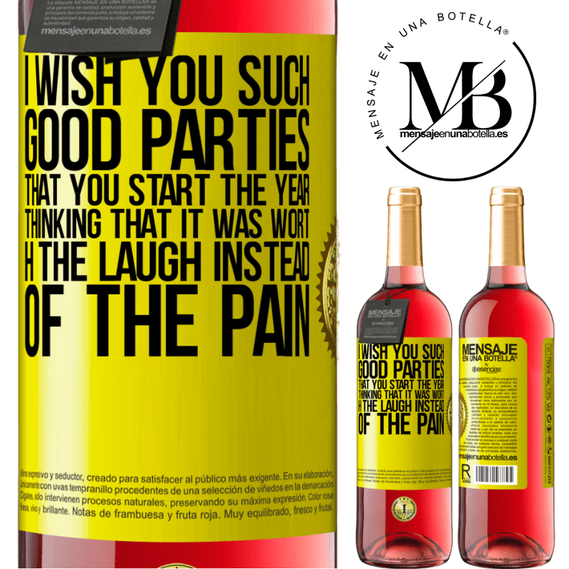 24,95 € Free Shipping | Rosé Wine ROSÉ Edition I wish you such good parties, that you start the year thinking that it was worth the laugh instead of the pain Yellow Label. Customizable label Young wine Harvest 2021 Tempranillo