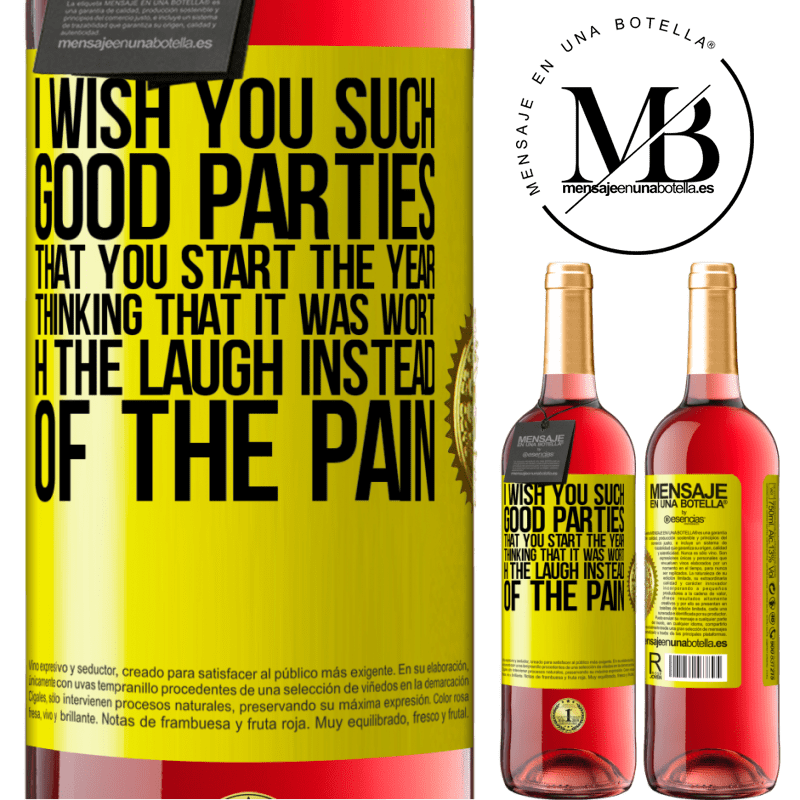 29,95 € Free Shipping | Rosé Wine ROSÉ Edition I wish you such good parties, that you start the year thinking that it was worth the laugh instead of the pain Yellow Label. Customizable label Young wine Harvest 2025 Tempranillo