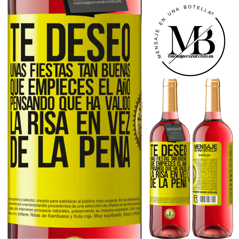 29,95 € Envío gratis | Vino Rosado Edición ROSÉ Te deseo unas fiestas tan buenas, que empieces el año pensando que ha valido la risa en vez de la pena Etiqueta Amarilla. Etiqueta personalizable Vino joven Cosecha 2023 Tempranillo