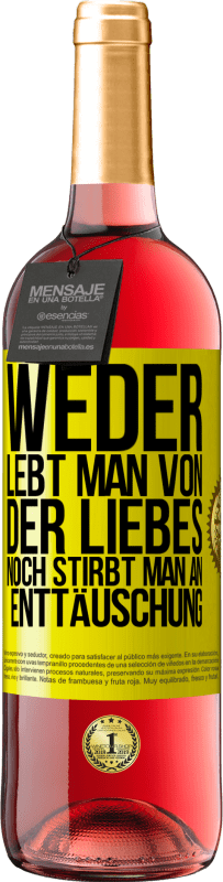 29,95 € Kostenloser Versand | Roséwein ROSÉ Ausgabe Weder lebt man von der Liebes noch stirbt man an Enttäuschung Gelbes Etikett. Anpassbares Etikett Junger Wein Ernte 2025 Tempranillo