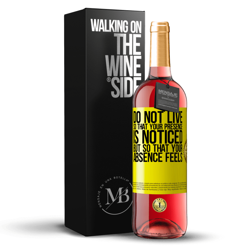 29,95 € Free Shipping | Rosé Wine ROSÉ Edition Do not live so that your presence is noticed, but so that your absence feels Yellow Label. Customizable label Young wine Harvest 2024 Tempranillo