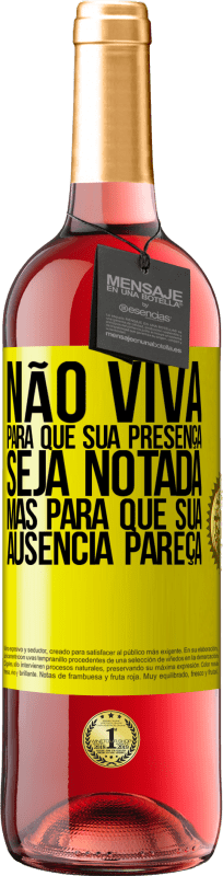 29,95 € | Vinho rosé Edição ROSÉ Não viva para que sua presença seja notada, mas para que sua ausência pareça Etiqueta Amarela. Etiqueta personalizável Vinho jovem Colheita 2024 Tempranillo