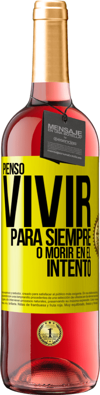 29,95 € | Vino Rosado Edición ROSÉ Pienso vivir para siempre, o morir en el intento Etiqueta Amarilla. Etiqueta personalizable Vino joven Cosecha 2024 Tempranillo